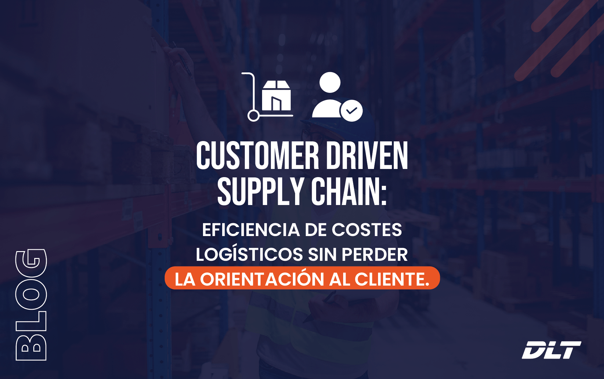Customer Driven Supply Chain: Eficiencia de Costes Logísticos Sin Perder la Orientación al Cliente.